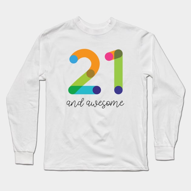 21 and Awesome! Long Sleeve T-Shirt by VicEllisArt